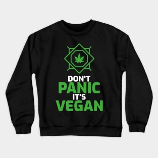 Funny Vegan Stoner - Don't panic, it's vegan Crewneck Sweatshirt